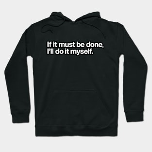 If it must be done, I'll do it myself Hoodie